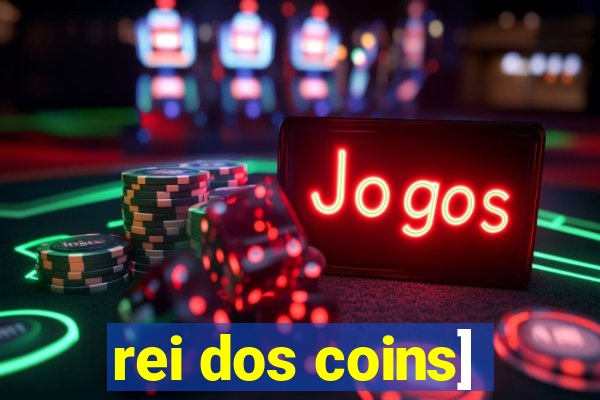 rei dos coins]